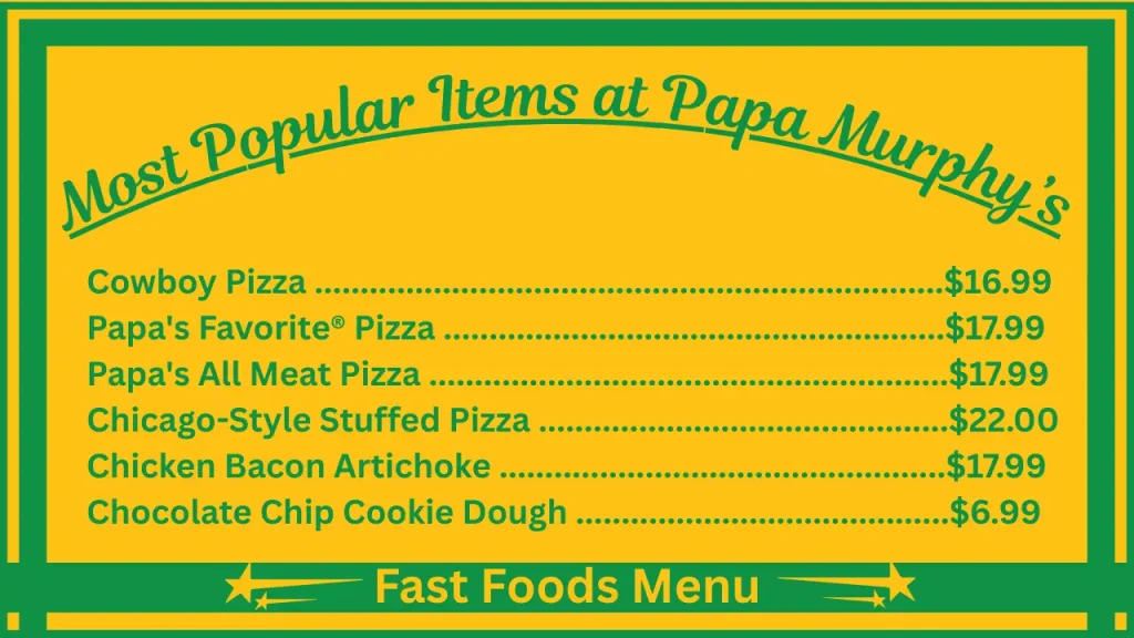 Papa Murphy's Menu Prices in the USA 2 Most Popular Items at Papa Murphy’s USA